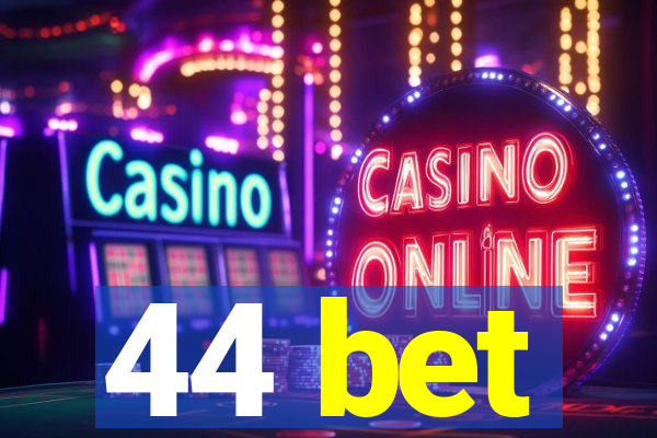 44 bet